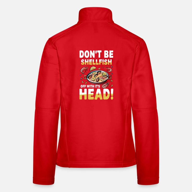 Don't Be Shellfish: Humorous Seafood Women's Softshell Jacket