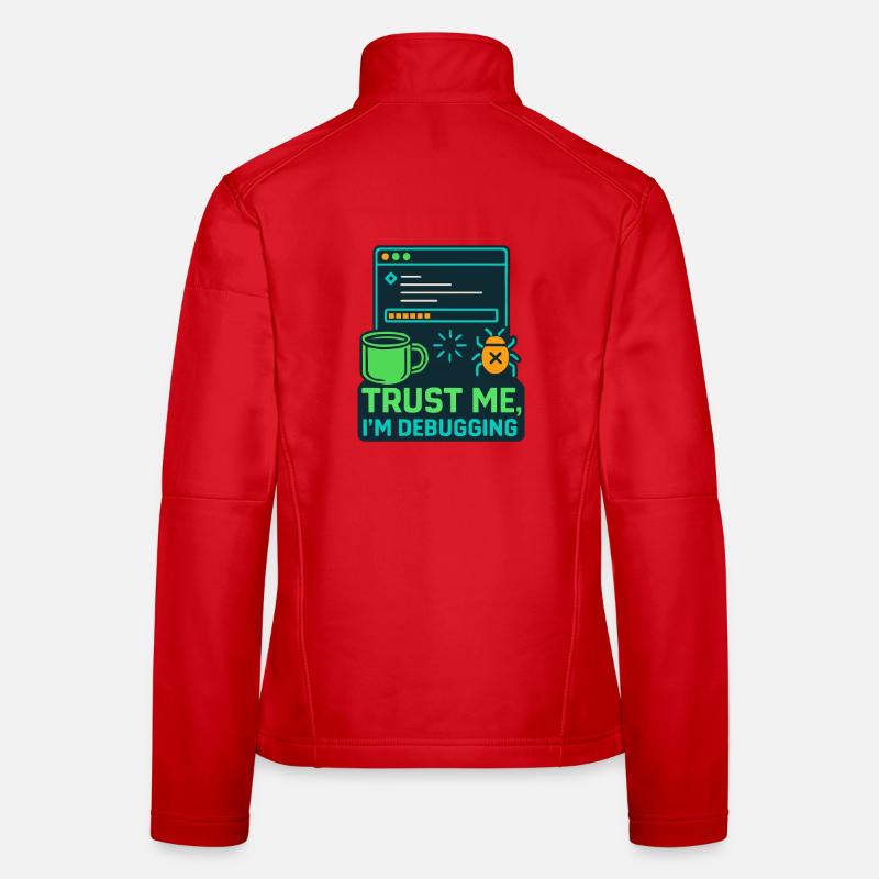 Funny IT Design – Trust me, I'm debugging Women's Softshell Jacket