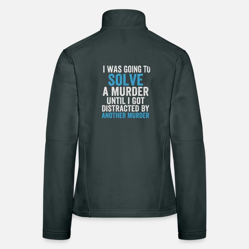 Solve murder until second murder Women's Softshell Jacket
