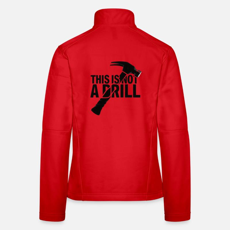 This Is Not A Drill . Hammer Women's Softshell Jacket