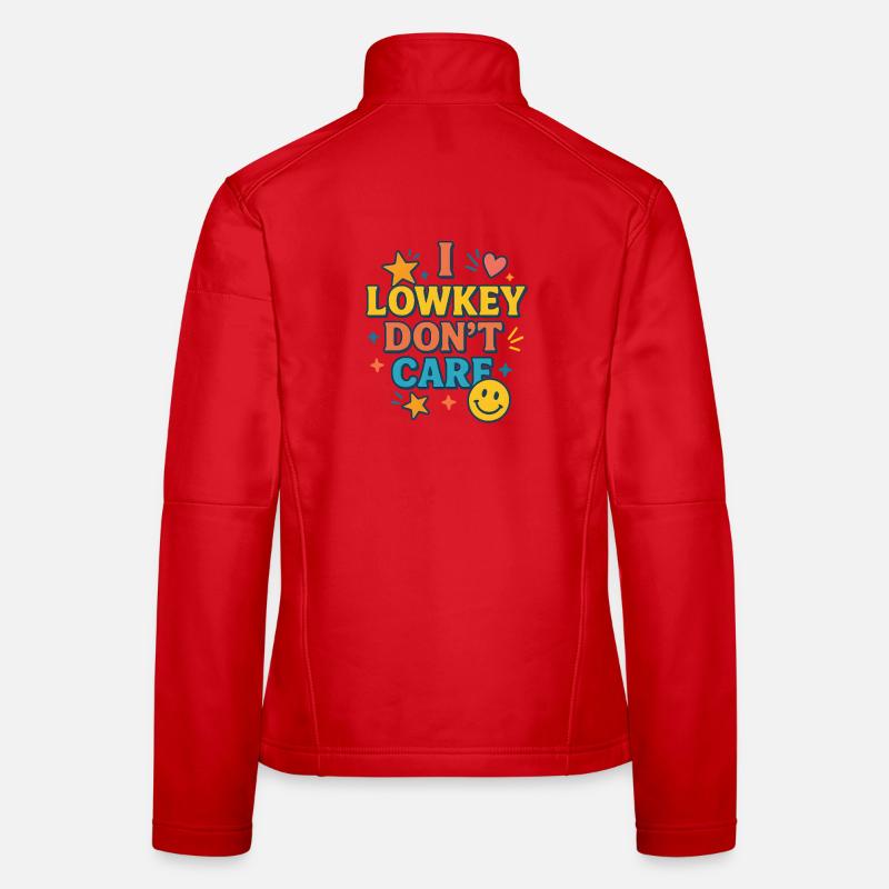 Lowkey Don’t Care Funny Saying  Women's Softshell Jacket