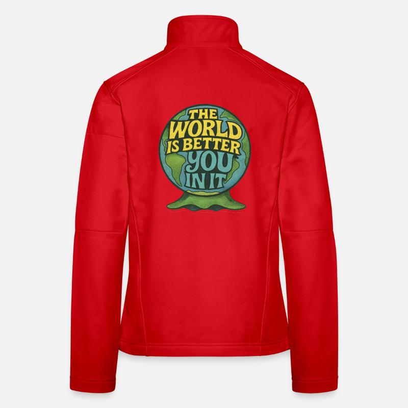 Die Welt ist besser mit dir darin Frauen Softshelljacke