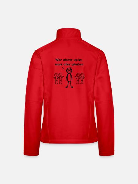 Wer nichts weiß, muss alles glauben - Frauen Softshelljacke - Rot - Hinten