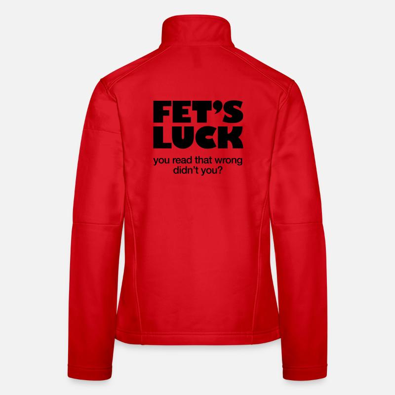 FET'S LUCK - I bet you read this wrong - FUN ONLY Women's Softshell Jacket