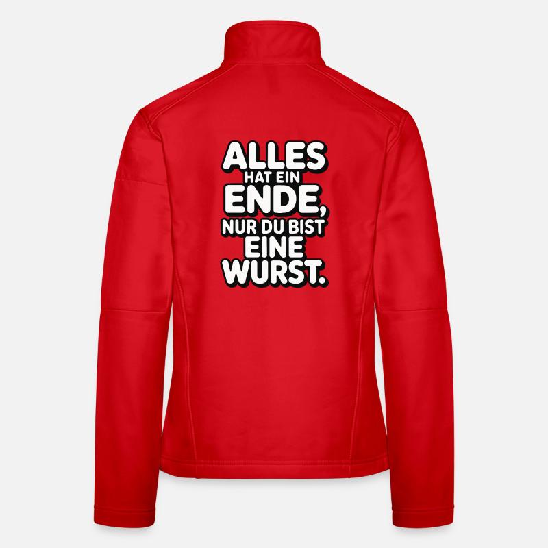 Alles hat ein Ende nur du bist eine Wurst Frauen Softshelljacke