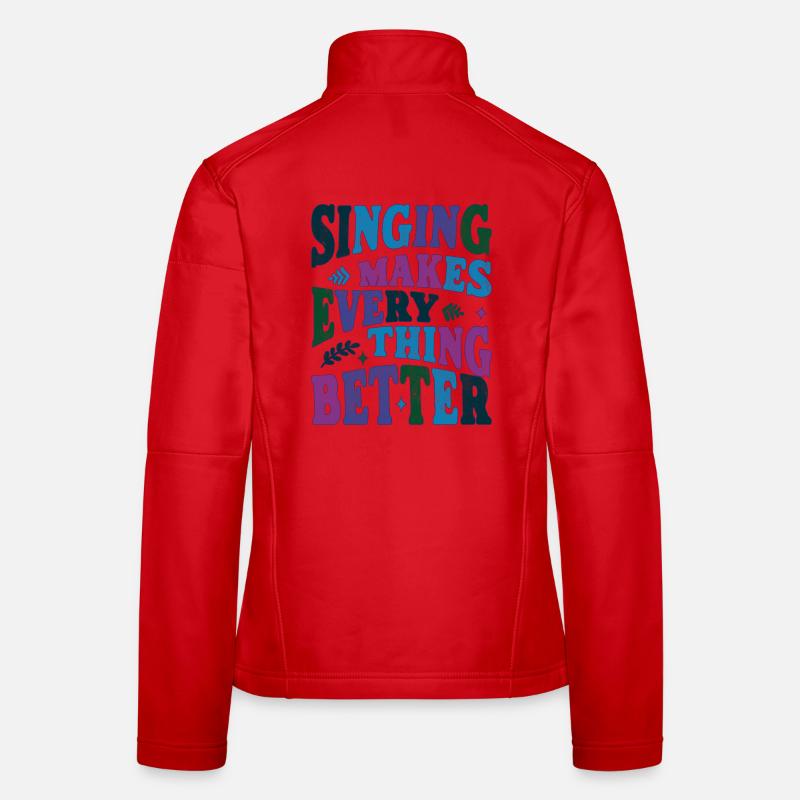 Singing makes everything better color Women's Softshell Jacket