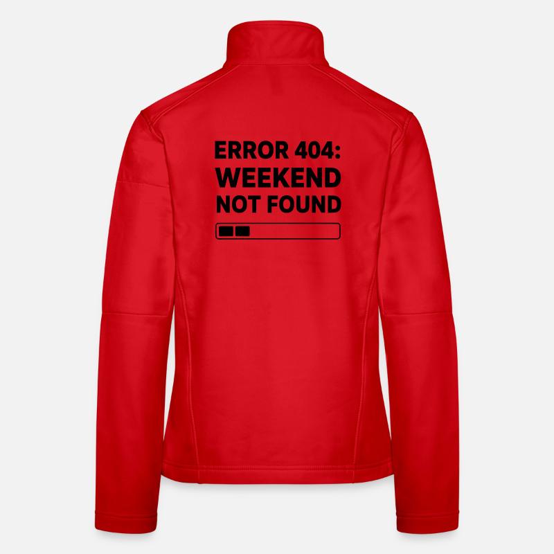 ERROR 404: WEEKEND NOT FOUND | Funny Office & Work - Frauen Softshelljacke - Rot