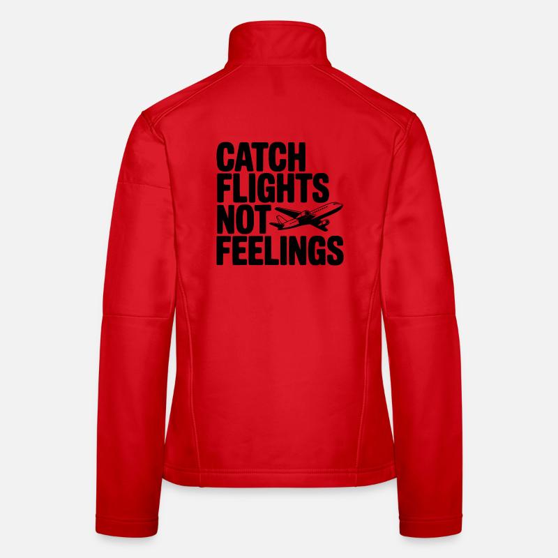 Catch Flights Not Feelings Women's Softshell Jacket
