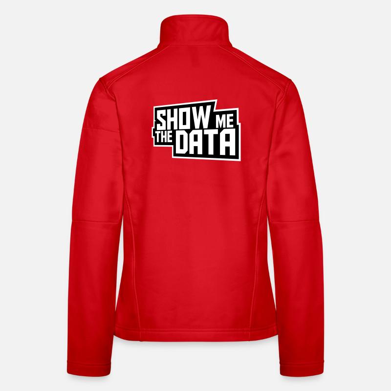Show Me The Data Funny Nerd Analyst Sarcastic Women's Softshell Jacket