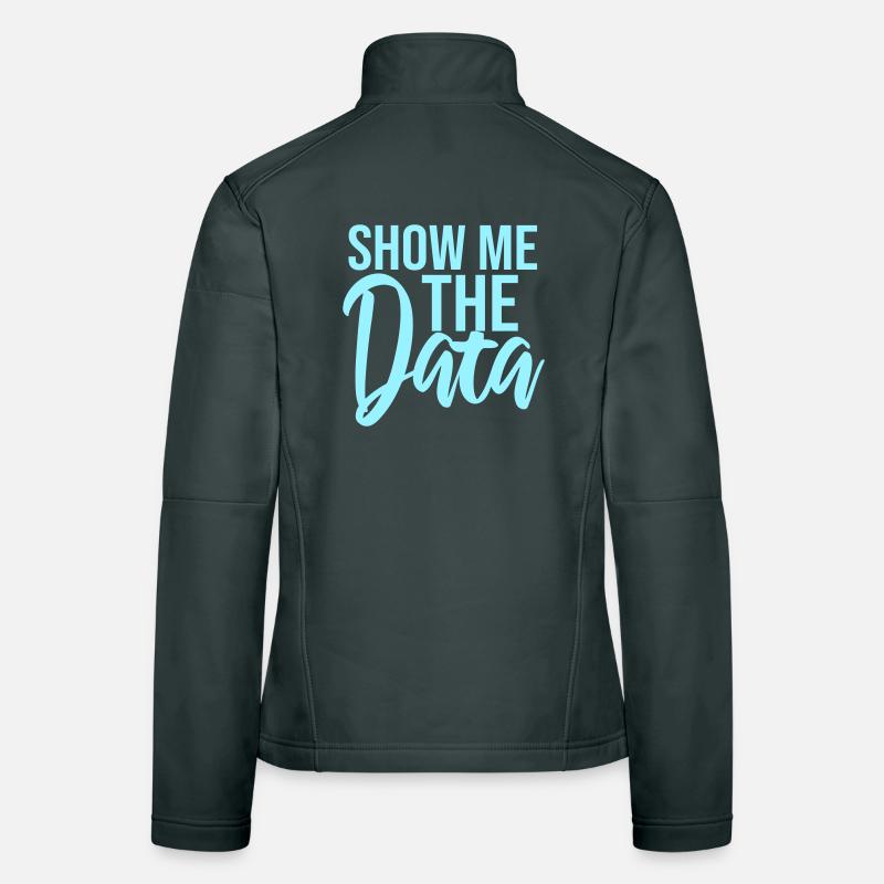 Show Me The Data Lustig Nerd Analyst Sarkastisch Frauen Softshelljacke