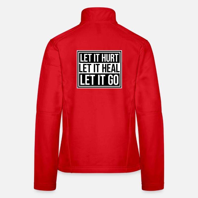 Let It Hurt Let It Heal Let It Go Inspirational Women's Softshell Jacket