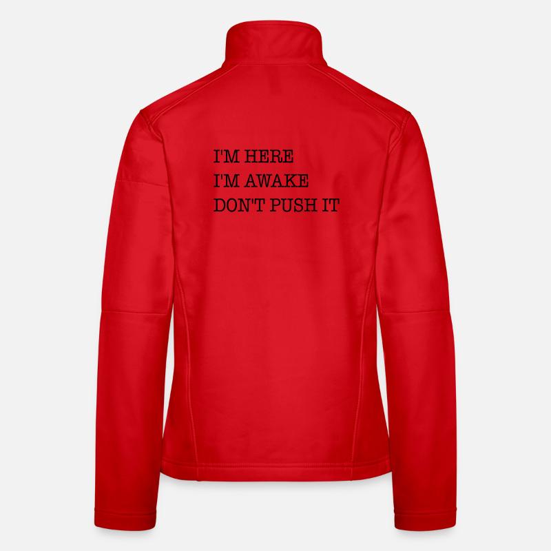 Ich bin hier. Ich bin wach. Strapazier es nicht. - Frauen Softshelljacke - Rot