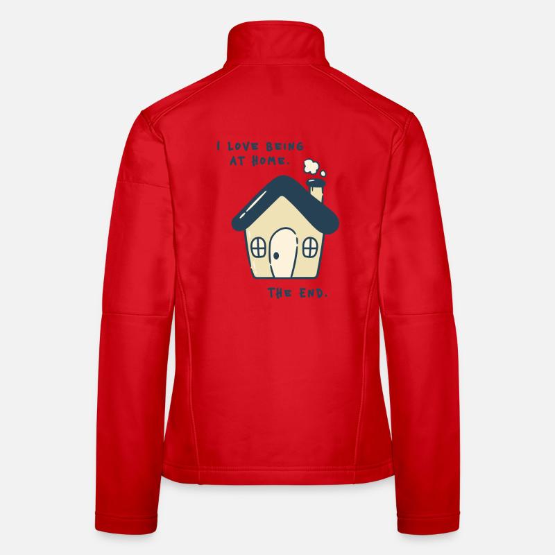 I love being at home – Introverted statement Women's Softshell Jacket