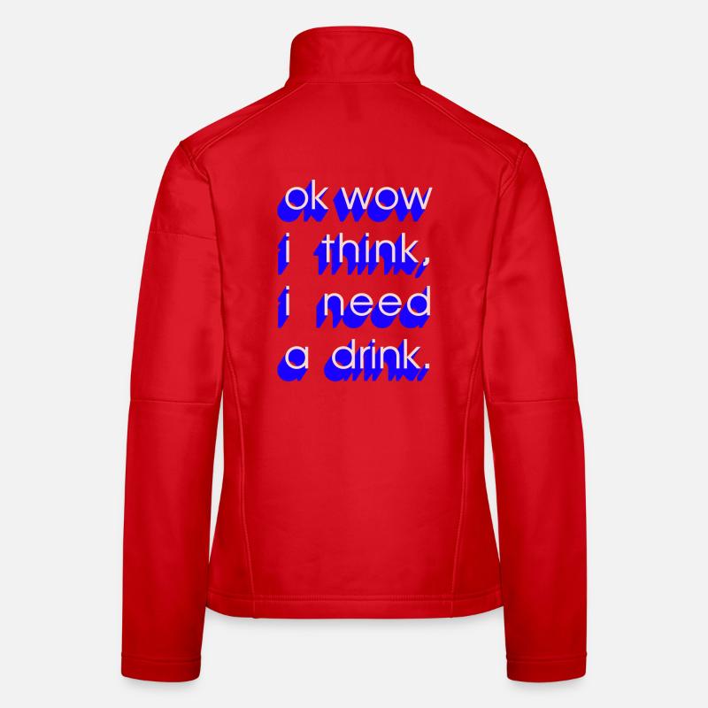  I Need a Drink - Frauen Softshelljacke - Rot