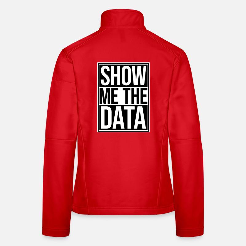 Show Me The Data Lustig Nerd Analyst Sarkastisch Frauen Softshelljacke