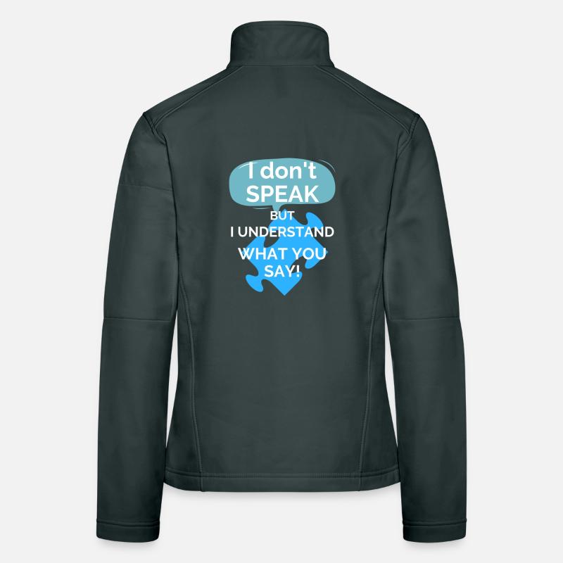« Je ne parle pas mais je comprends ce que vous dites! » Veste en tissu softshell Femme