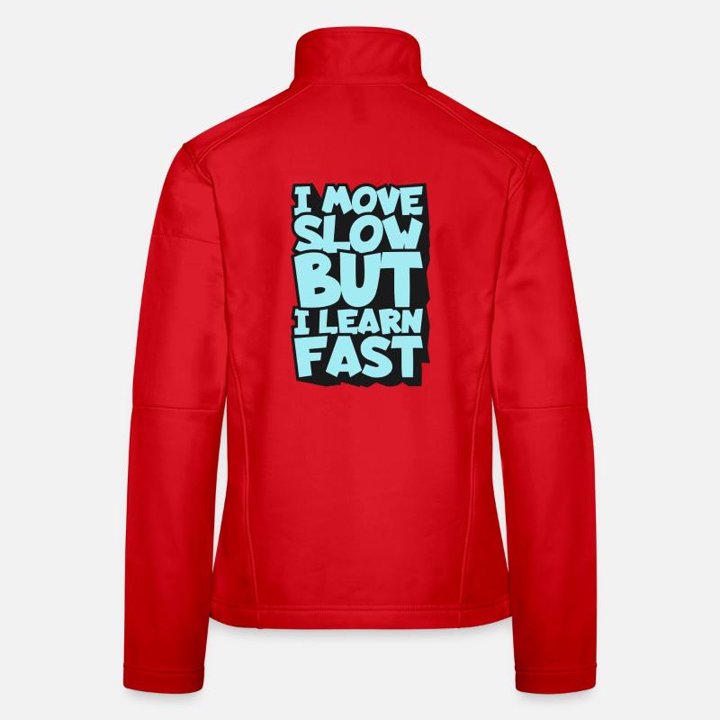 I Move Slow But I Learn Fast Women's Softshell Jacket