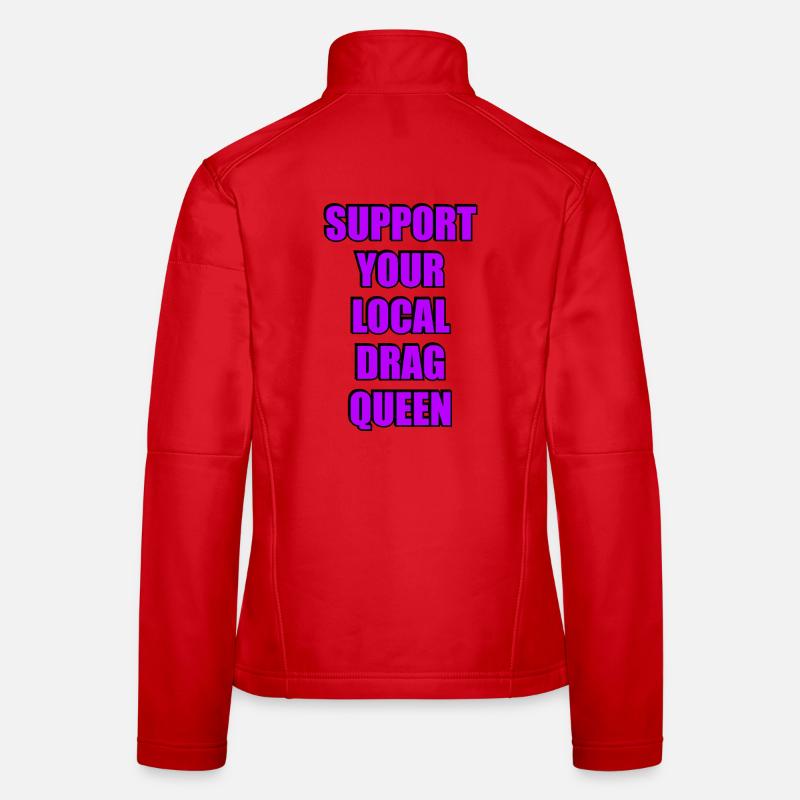 Support Your Local Drag Queen  Women's Softshell Jacket