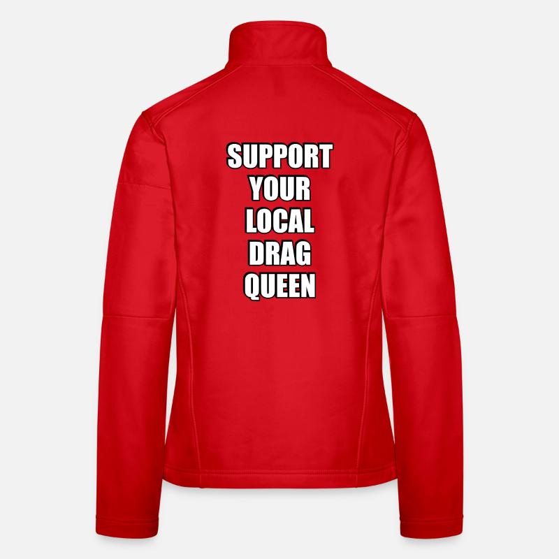 Support Your Local Drag Queen Women's Softshell Jacket