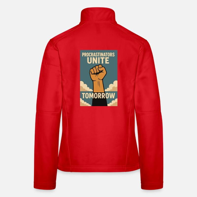 Procrastinators,Procrastinators Unite, Tomorrow Women's Softshell Jacket