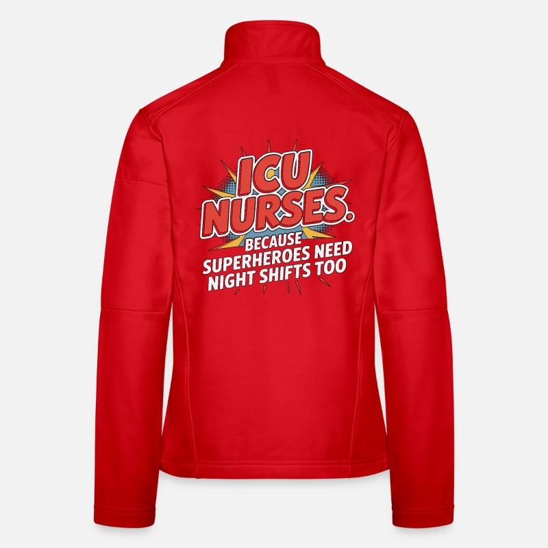 ICU Nurses Because Superheroes Intensive Care Women's Softshell Jacket