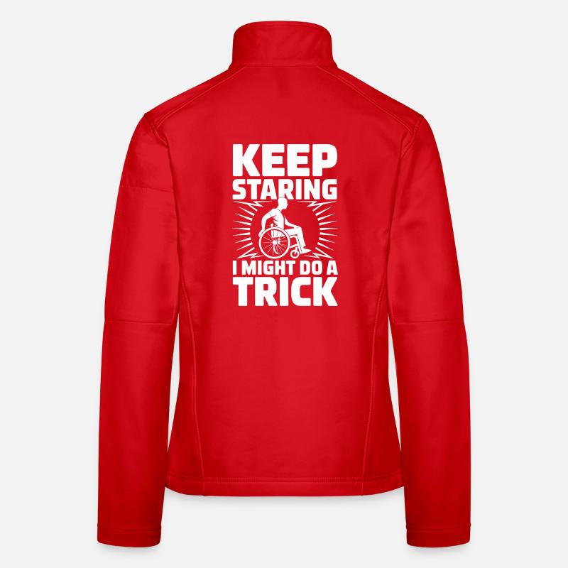  Keep Staring I Might Do A Trick Rollstuhl Humor - Frauen Softshelljacke - Rot