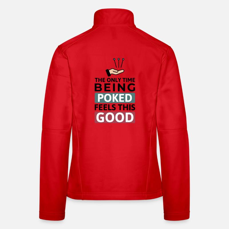 Das einzige Mal, dass sich ein Stich gut anfühlt, Akupunkteur Frauen Softshelljacke