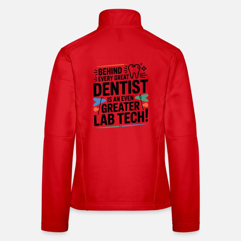 Behind Every Great Dentist Lab Tech  Women's Softshell Jacket