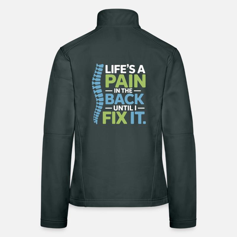 Chiropractor Life's A Pain In Back Until I Fix  Women's Softshell Jacket