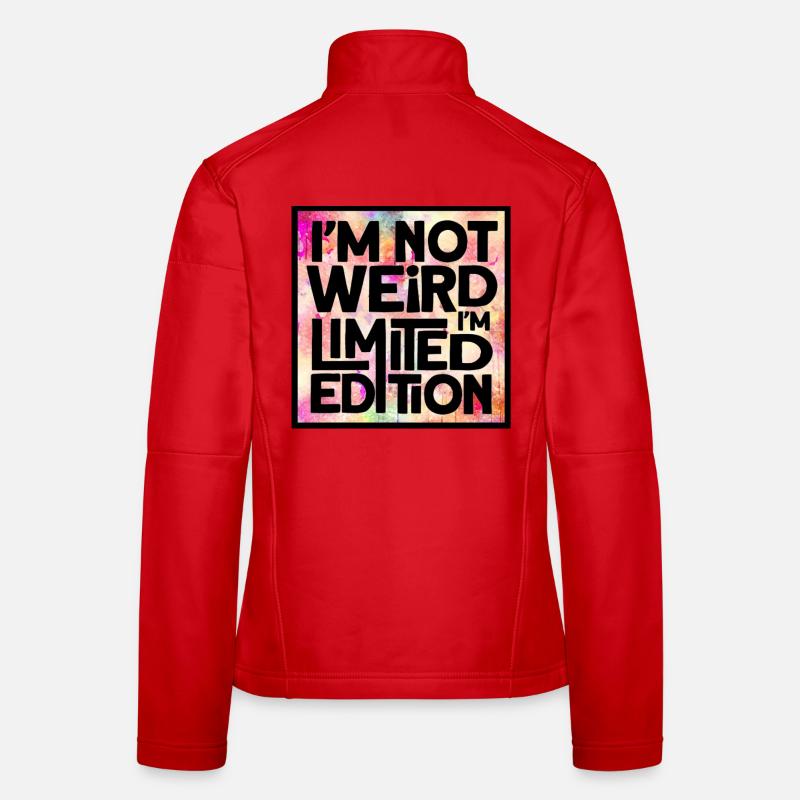 I'm not weird, I'm a limited edition * Women's Softshell Jacket