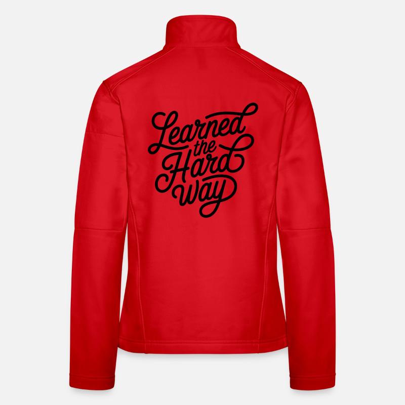 Leanred the hard way Frauen Softshelljacke