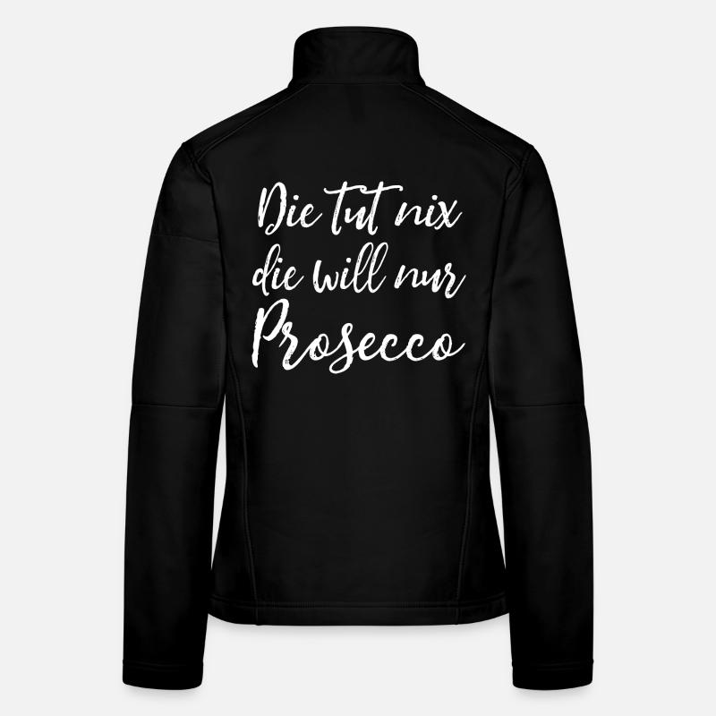 Die tut nix, die will nur Prosecco Damen Spruch Frauen Softshelljacke