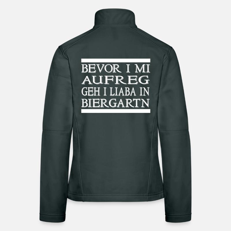 BEVOR I MI AUFREG GEH I LIABA IN BIERGARTN Frauen Softshelljacke