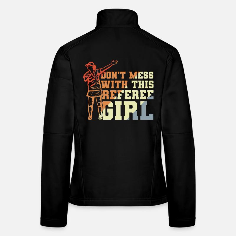 Don't Mess With This Referee Girl Women's Softshell Jacket