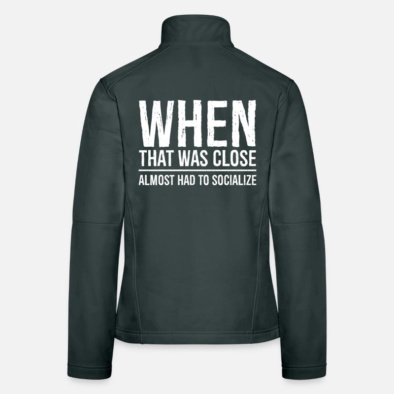 als das nah war, lustiges Hemd Frauen Softshelljacke