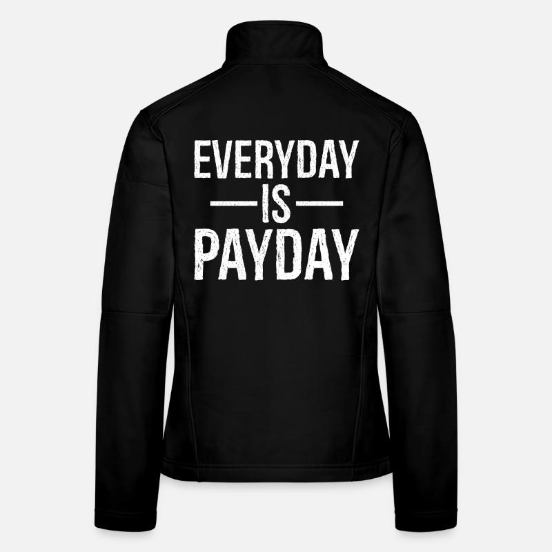 everyday is payday funny shirt Veste en tissu softshell Femme