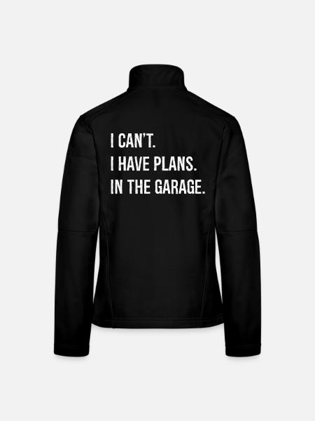 Ich kann nicht, ich habe Pläne in der Garage lustiges Hemd - Frauen Softshelljacke - Schwarz - Hinten