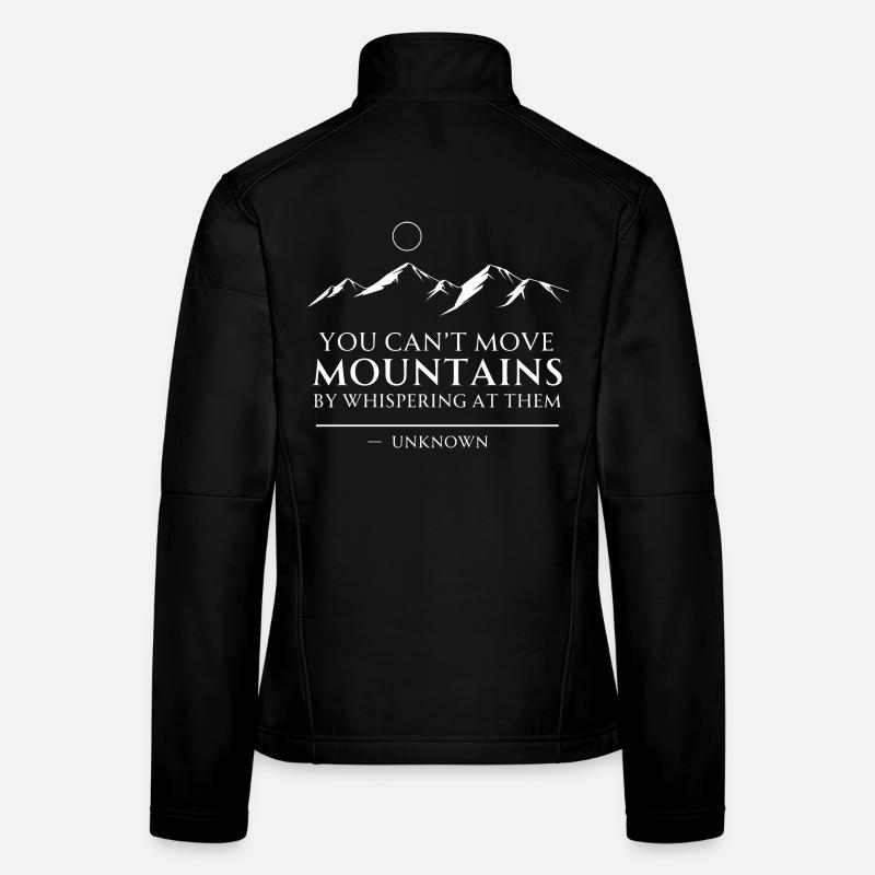 Motivational Quote Move Mountains Women's Softshell Jacket
