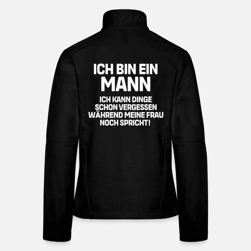 Ich bin ein Mann ich kann Dinge schon vergessen Frauen Softshelljacke