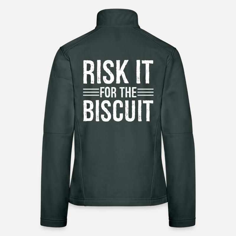risk it for the biscuit Women's Softshell Jacket