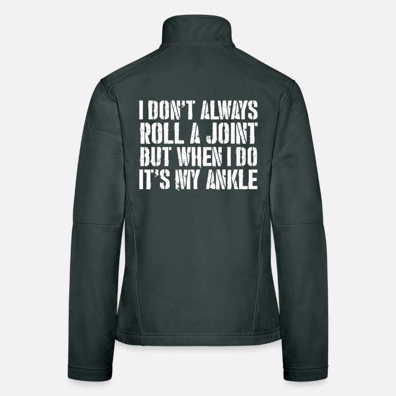 I don't always roll a joint but when I do it Frauen Softshelljacke