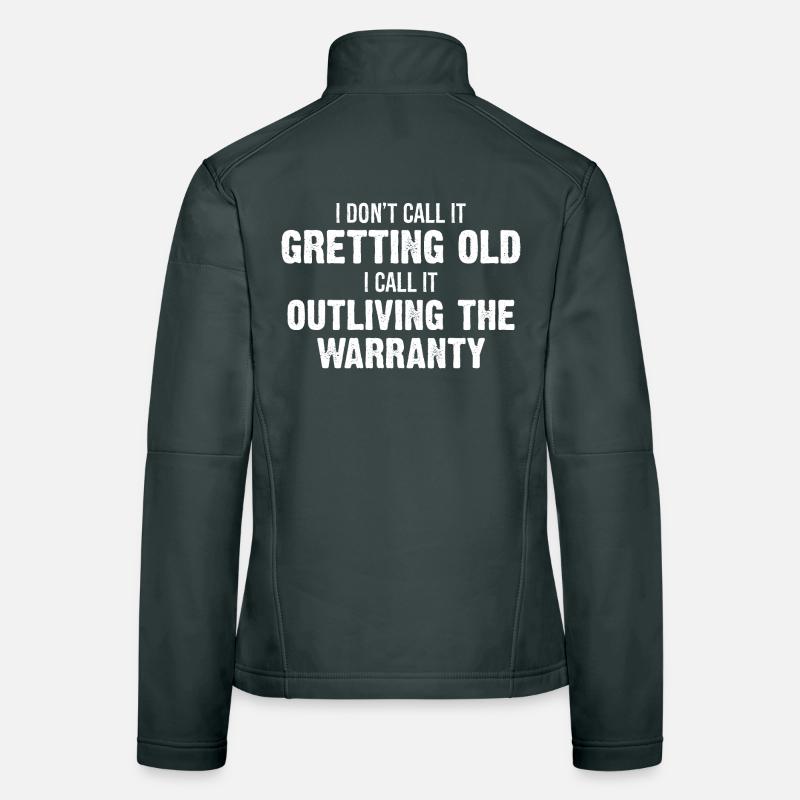 Ich nenne es nicht alt werden, ich nenne es überlebend Frauen Softshelljacke