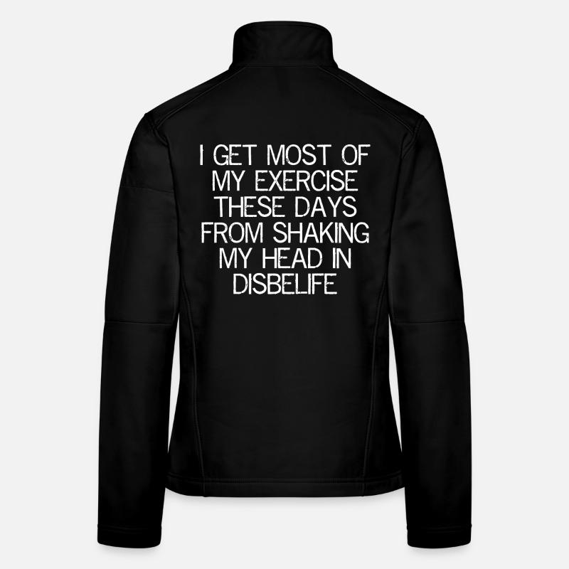 I get most of my exercise these days from shaking Women's Softshell Jacket