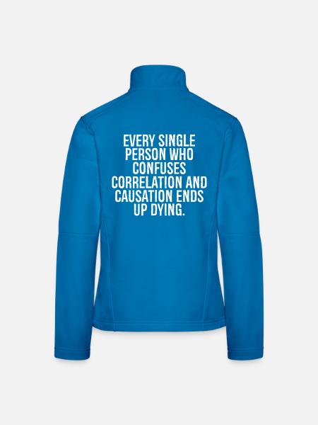 every single person who confuses correlation - Women's Softshell Jacket - black - Back