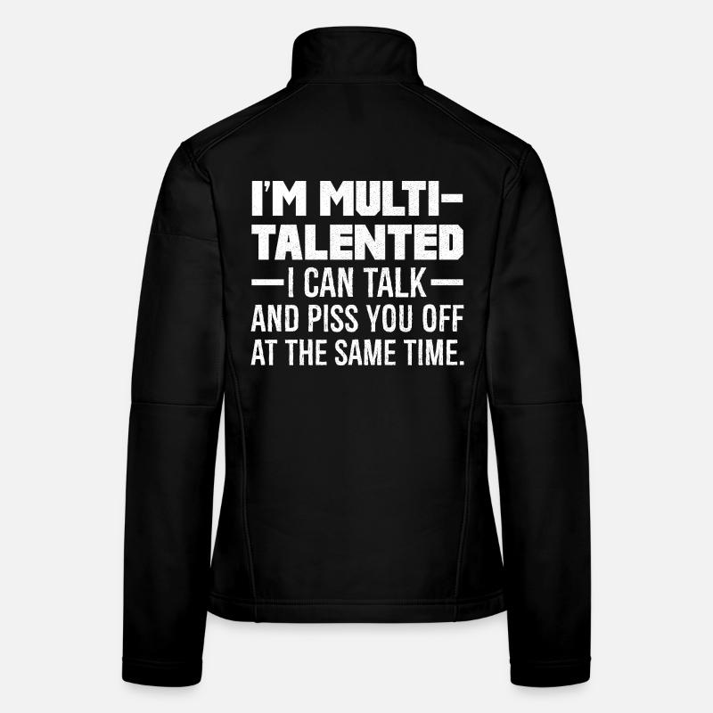Je suis multi-talentueux, je peux parler et vous énerver Veste en tissu softshell Femme