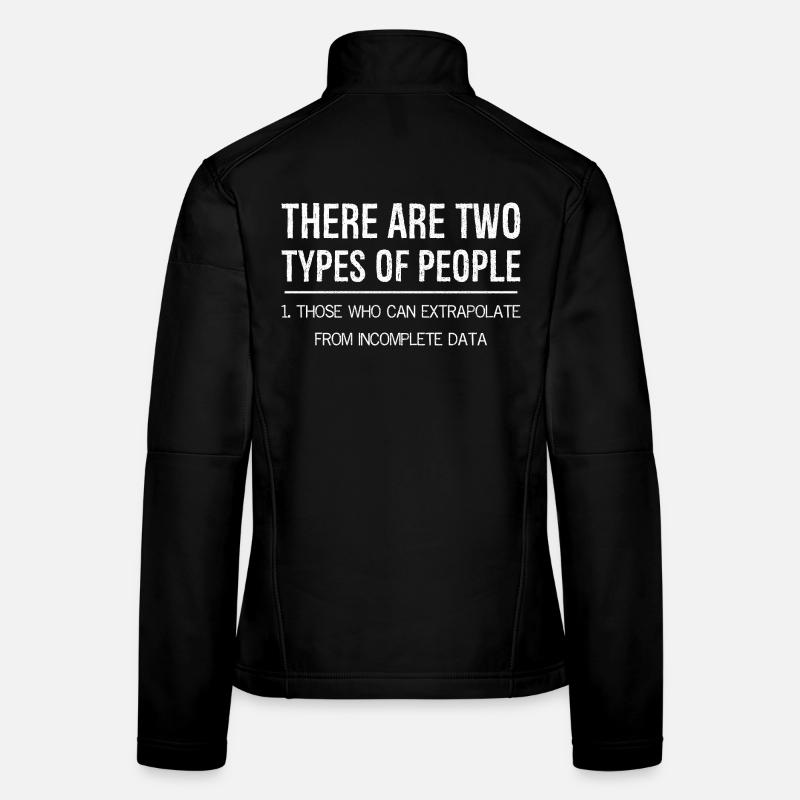 there are two types of people those extrapolate - Women's Softshell Jacket - black