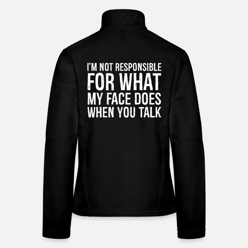 I'm not responsible for what my face does when Frauen Softshelljacke