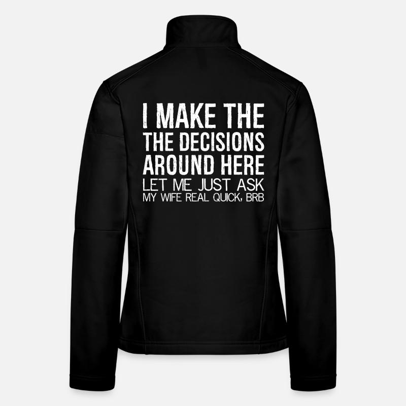 I make the decisions around here let me just ask Frauen Softshelljacke
