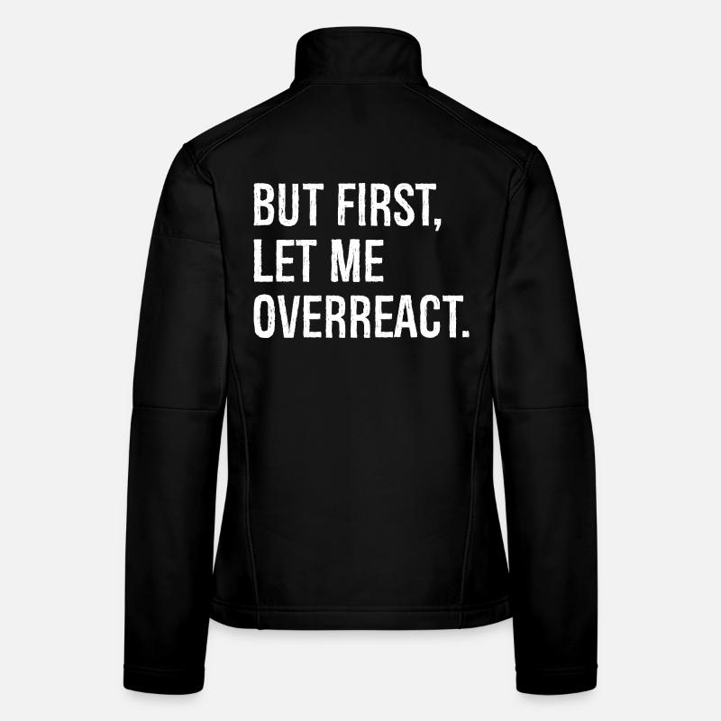 Mais d’abord, permettez-moi de réagir de manière excessive Veste en tissu softshell Femme