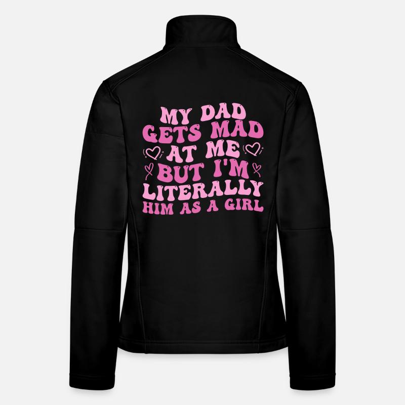 Papa wird sauer auf mich, aber ich bin buchstäblich er als Mädchen Frauen Softshelljacke